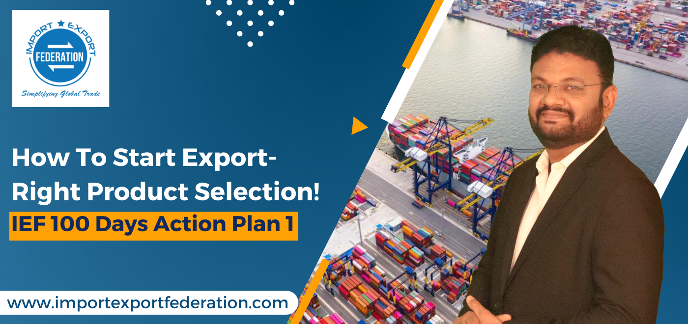 How To Start Export- Right Product Selection: IEF 100 Days Action Plan 1